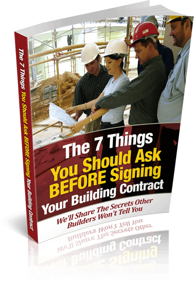 7 Things You Must Ask Your Builder BEFORE Signing Contract